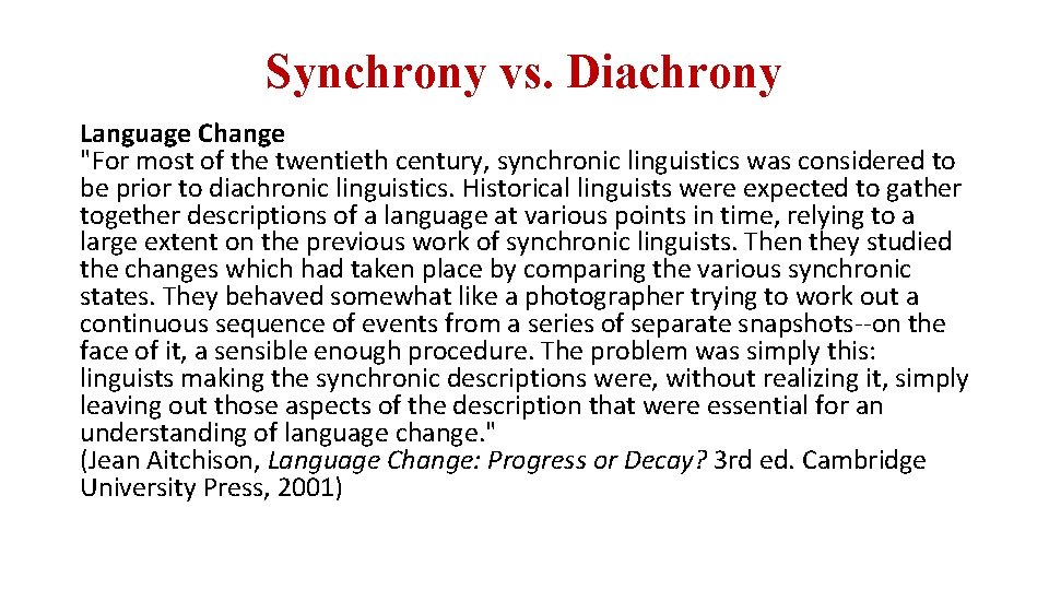 Synchrony vs. Diachrony Language Change "For most of the twentieth century, synchronic linguistics was