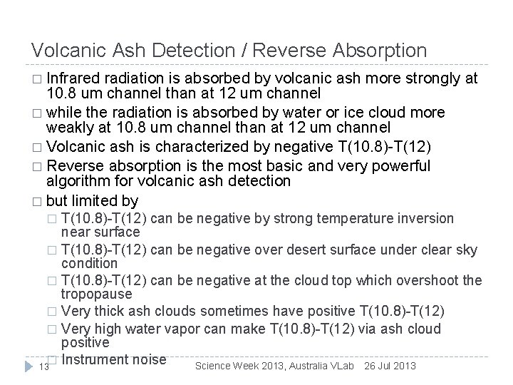 Volcanic Ash Detection / Reverse Absorption � Infrared radiation is absorbed by volcanic ash