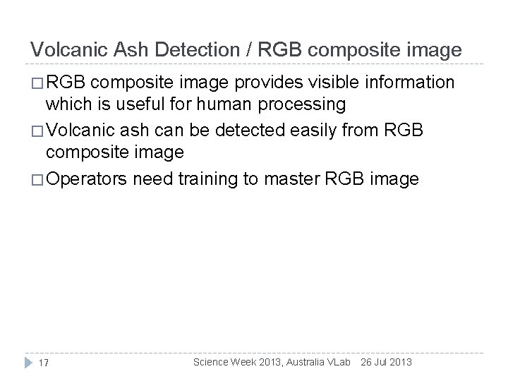 Volcanic Ash Detection / RGB composite image � RGB composite image provides visible information