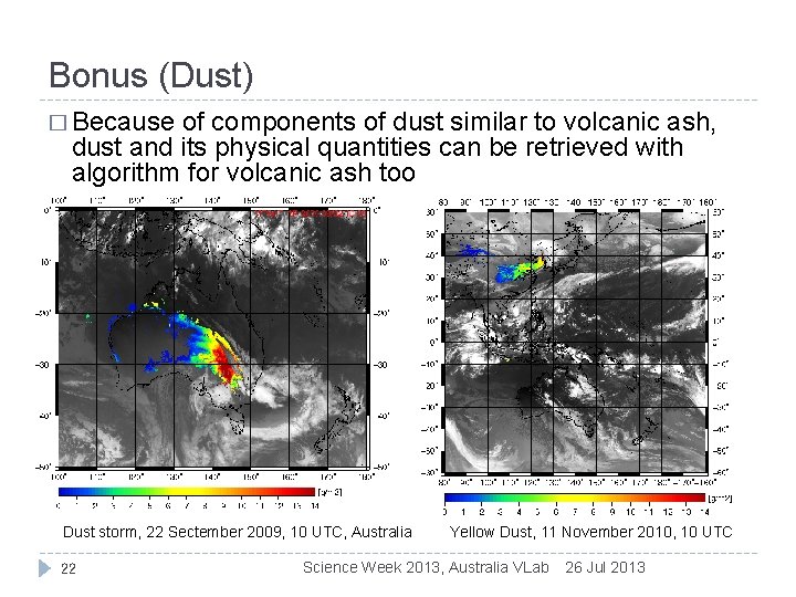 Bonus (Dust) � Because of components of dust similar to volcanic ash, dust and