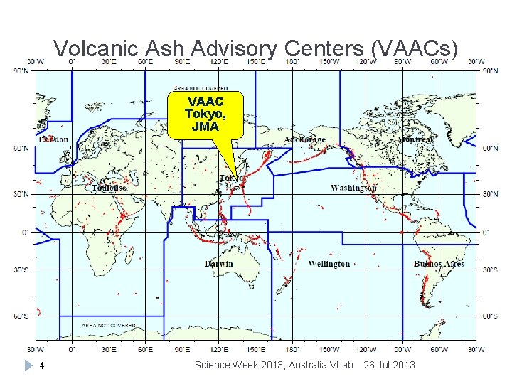 Volcanic Ash Advisory Centers (VAACs) VAAC Tokyo, JMA 4 Science Week 2013, Australia VLab