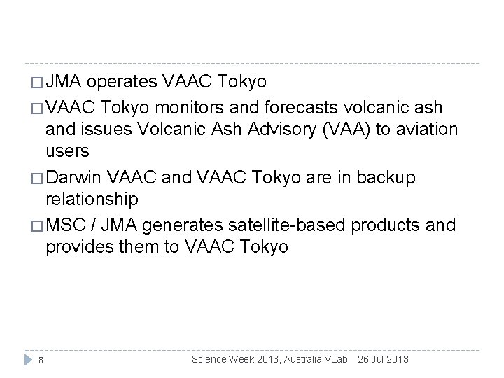 � JMA operates VAAC Tokyo � VAAC Tokyo monitors and forecasts volcanic ash and