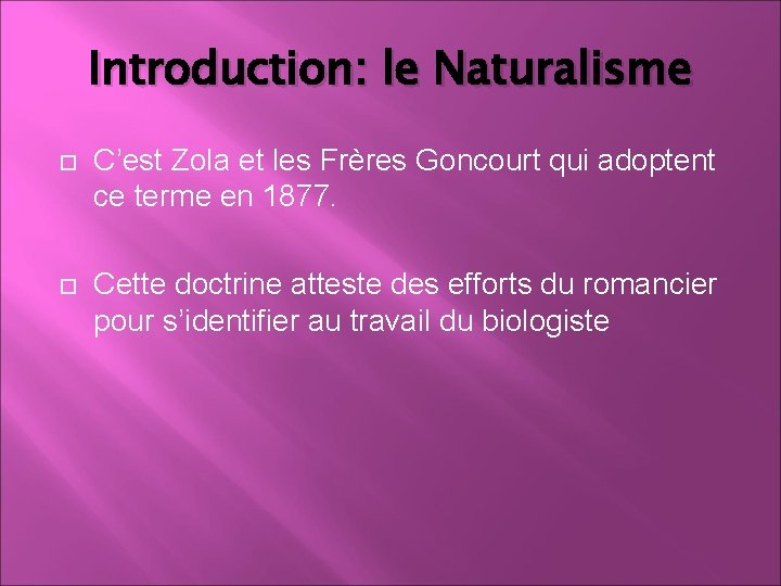 Introduction: le Naturalisme C’est Zola et les Frères Goncourt qui adoptent ce terme en