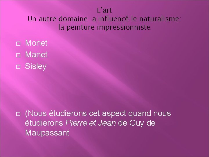 L’art Un autre domaine a influencé le naturalisme: la peinture impressionniste Monet Manet Sisley