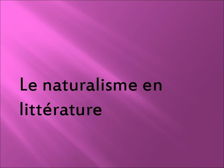 Le naturalisme en littérature 