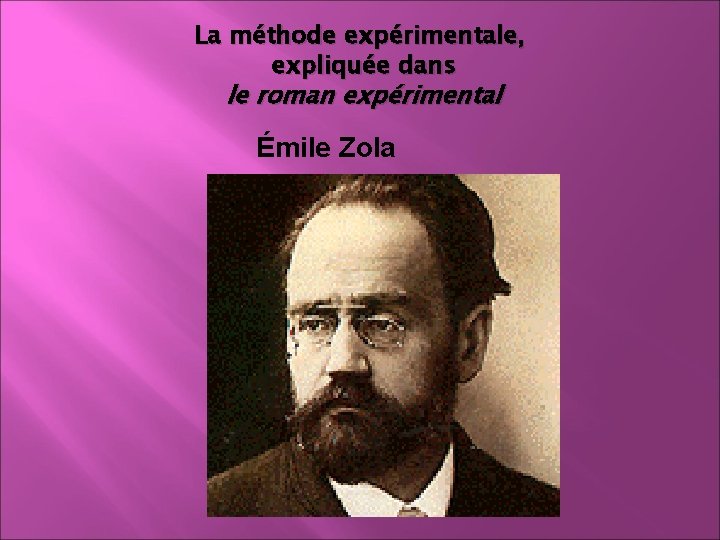 La méthode expérimentale, expliquée dans le roman expérimental Émile Zola 