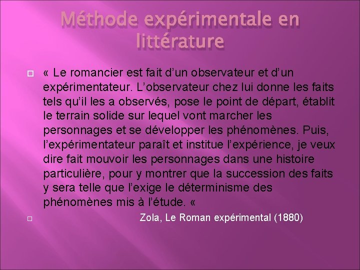 Méthode expérimentale en littérature « Le romancier est fait d’un observateur et d’un expérimentateur.