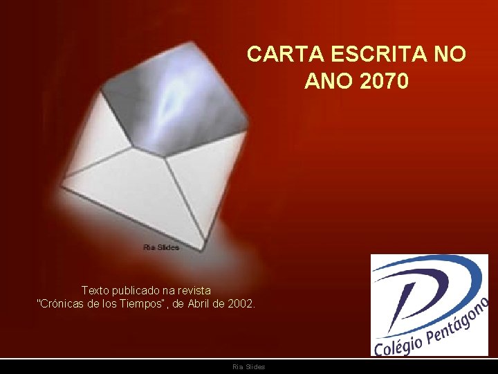 CARTA ESCRITA NO ANO 2070 Texto publicado na revista "Crónicas de los Tiempos“, de