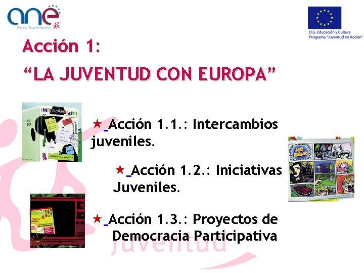 Acción 1: “LA JUVENTUD CON EUROPA” « Acción 1. 1. : Intercambios juveniles. «