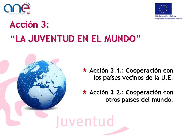 Acción 3: “LA JUVENTUD EN EL MUNDO” « Acción 3. 1. : Cooperación con