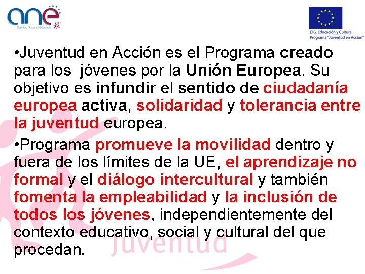 • Juventud en Acción es el Programa creado para los jóvenes por la • Juventud en Acción es el Programa creado para los jóvenes por la
