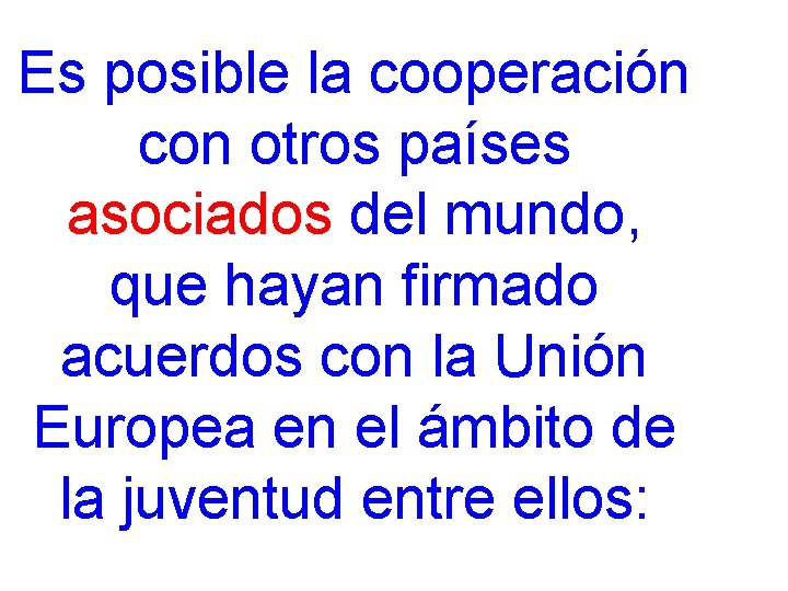 Es posible la cooperación con otros países asociados del mundo, que hayan firmado acuerdos