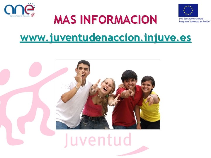 MAS INFORMACION www. juventudenaccion. injuve. es 