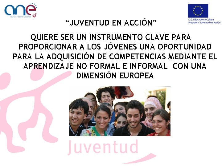 “JUVENTUD EN ACCIÓN” QUIERE SER UN INSTRUMENTO CLAVE PARA PROPORCIONAR A LOS JÓVENES UNA