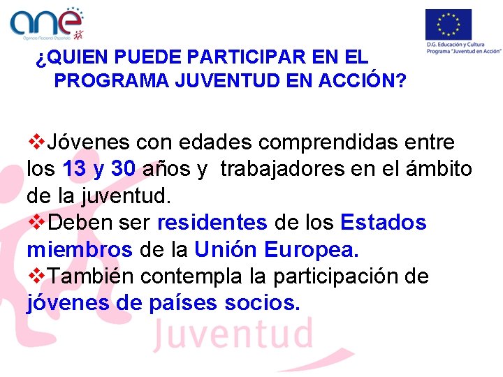 ¿QUIEN PUEDE PARTICIPAR EN EL PROGRAMA JUVENTUD EN ACCIÓN? v. Jóvenes con edades comprendidas