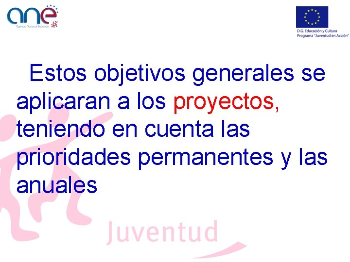  Estos objetivos generales se aplicaran a los proyectos, teniendo en cuenta las prioridades