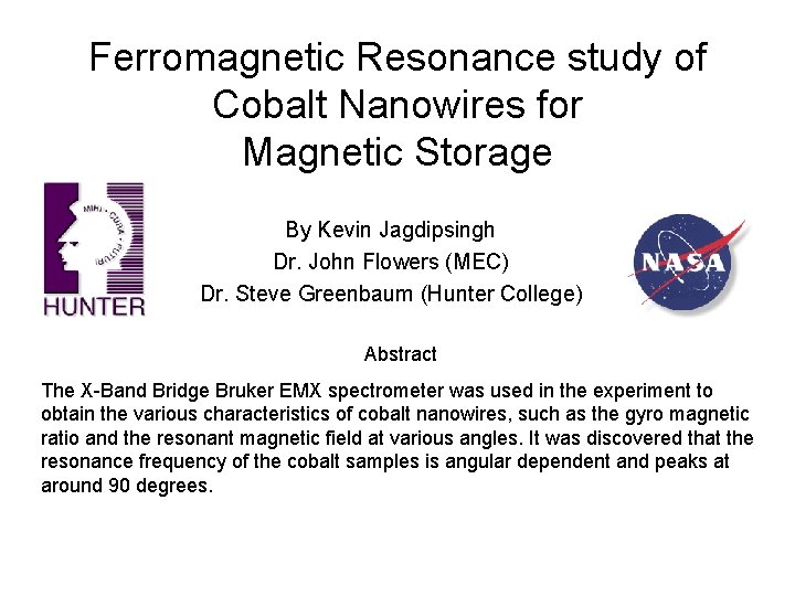 Ferromagnetic Resonance study of Cobalt Nanowires for Magnetic Storage By Kevin Jagdipsingh Dr. John