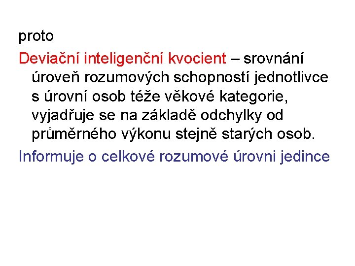 proto Deviační inteligenční kvocient – srovnání úroveň rozumových schopností jednotlivce s úrovní osob téže