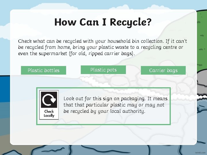 How Can I Recycle? Check what can be recycled with your household bin collection.