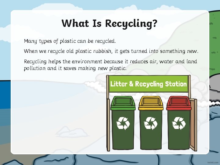 What Is Recycling? Many types of plastic can be recycled. When we recycle old