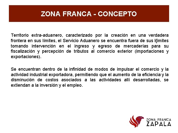 ZONA FRANCA - CONCEPTO Territorio extra-aduanero, caracterizado por la creación en una verdadera frontera