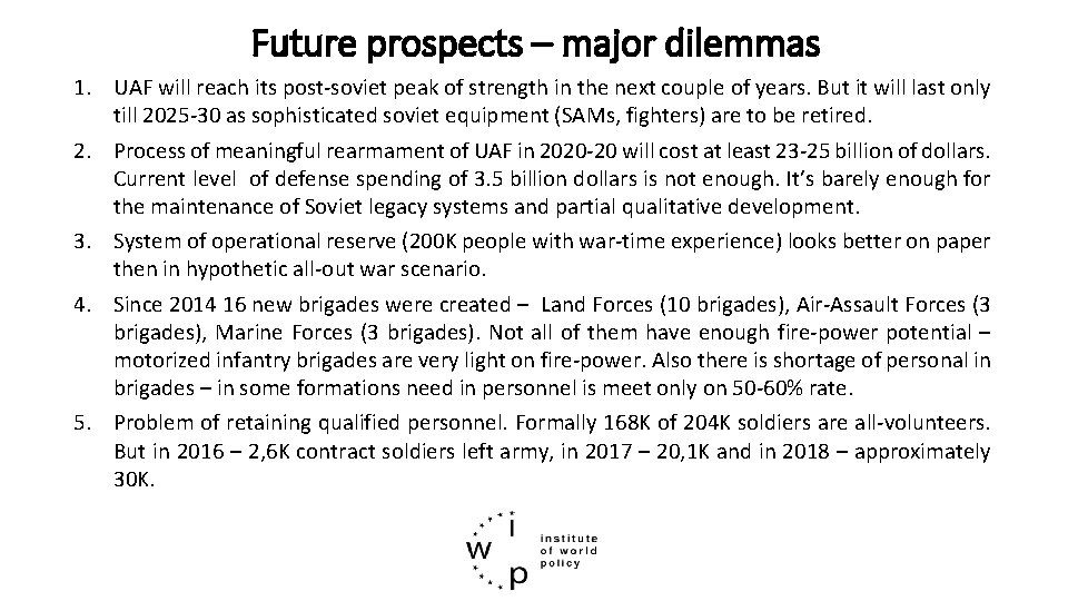 Future prospects – major dilemmas 1. UAF will reach its post-soviet peak of strength Future prospects – major dilemmas 1. UAF will reach its post-soviet peak of strength