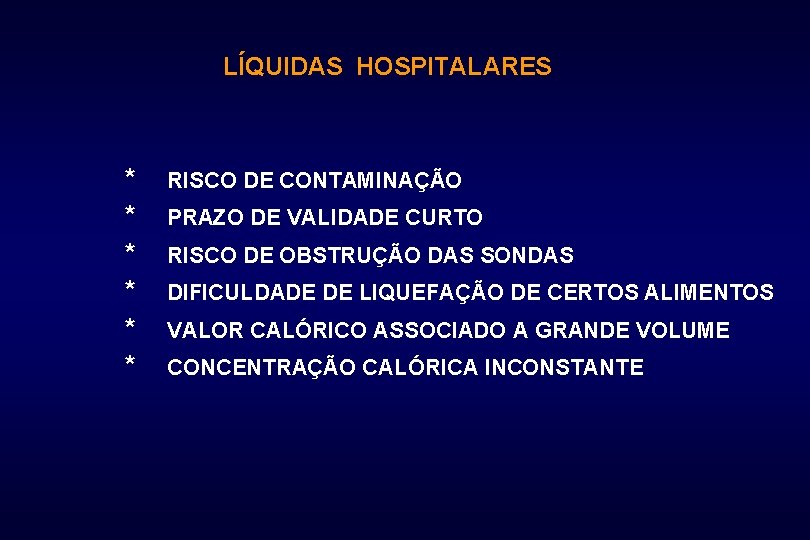 LÍQUIDAS HOSPITALARES * * * RISCO DE CONTAMINAÇÃO PRAZO DE VALIDADE CURTO RISCO DE