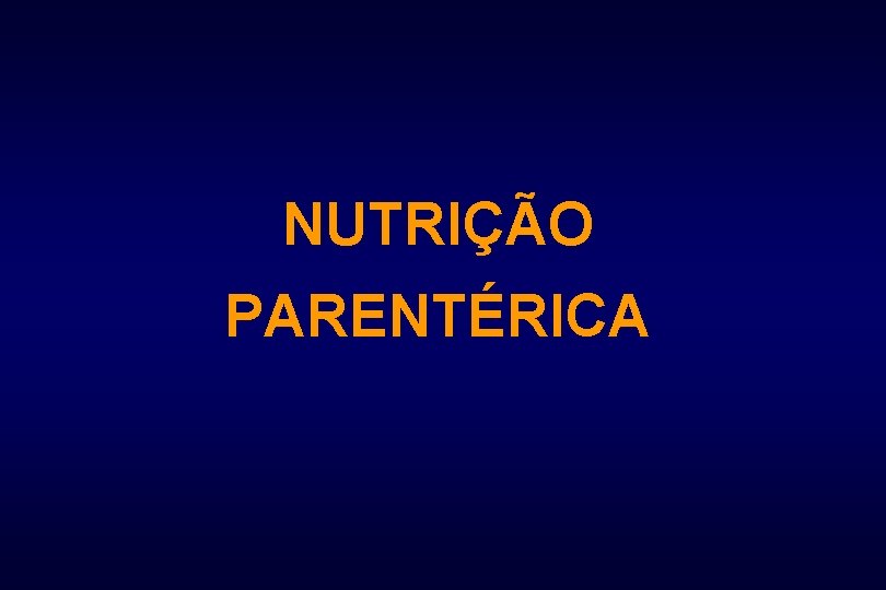 NUTRIÇÃO PARENTÉRICA 