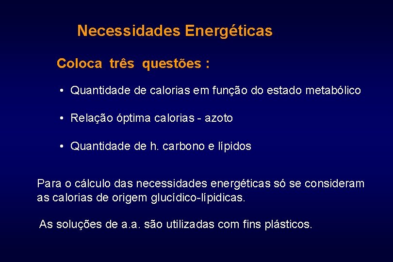 Necessidades Energéticas Coloca três questões : • Quantidade de calorias em função do estado