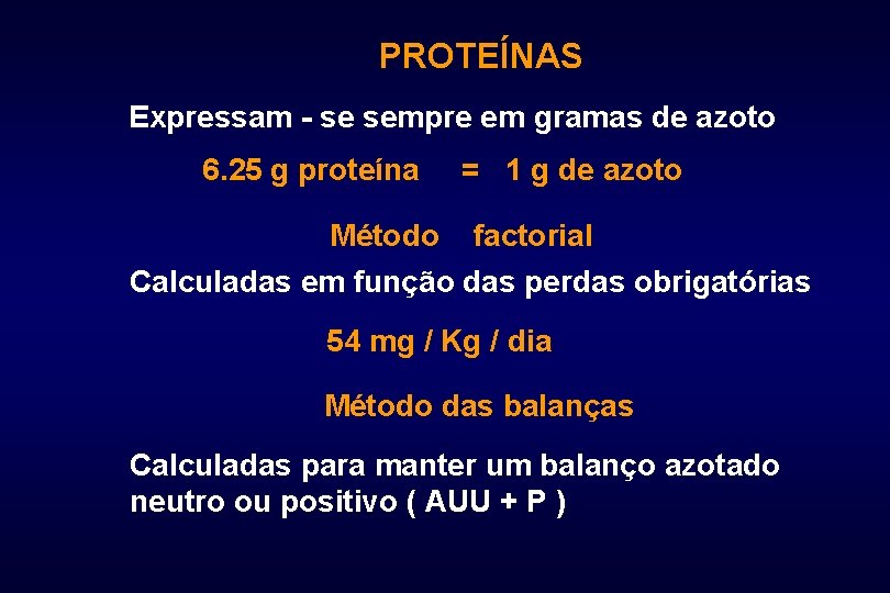 PROTEÍNAS Expressam - se sempre em gramas de azoto 6. 25 g proteína Método