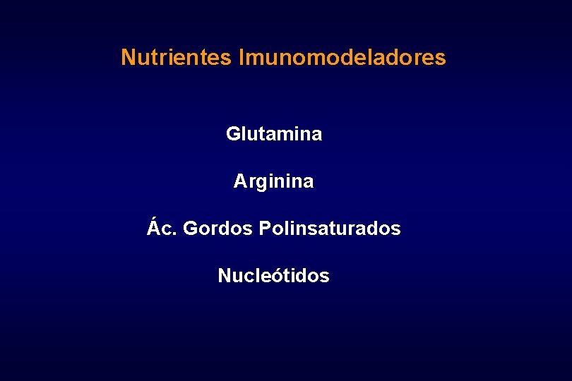 Nutrientes Imunomodeladores Glutamina Arginina Ác. Gordos Polinsaturados Nucleótidos 