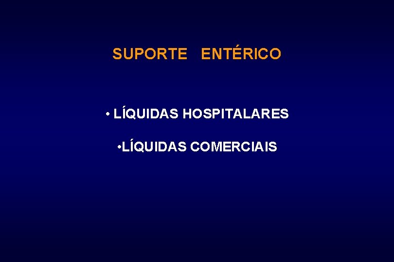 SUPORTE ENTÉRICO • LÍQUIDAS HOSPITALARES • LÍQUIDAS COMERCIAIS 