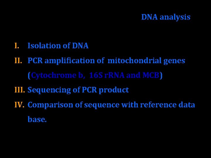 Steps involved in identification DNA analysis I. Isolation of DNA II. PCR amplification of