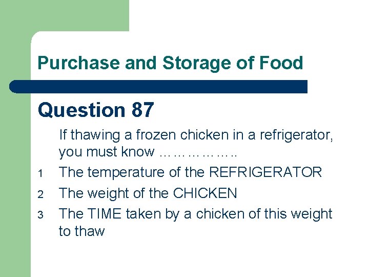 Purchase and Storage of Food Question 87 1 2 3 If thawing a frozen