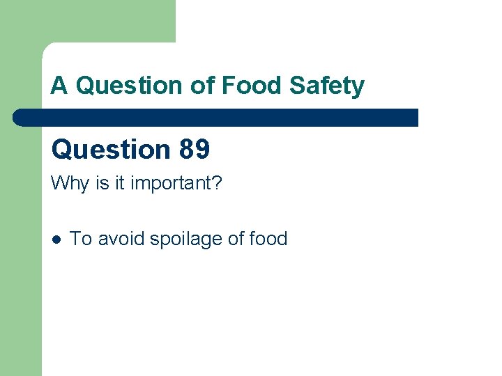 A Question of Food Safety Question 89 Why is it important? l To avoid