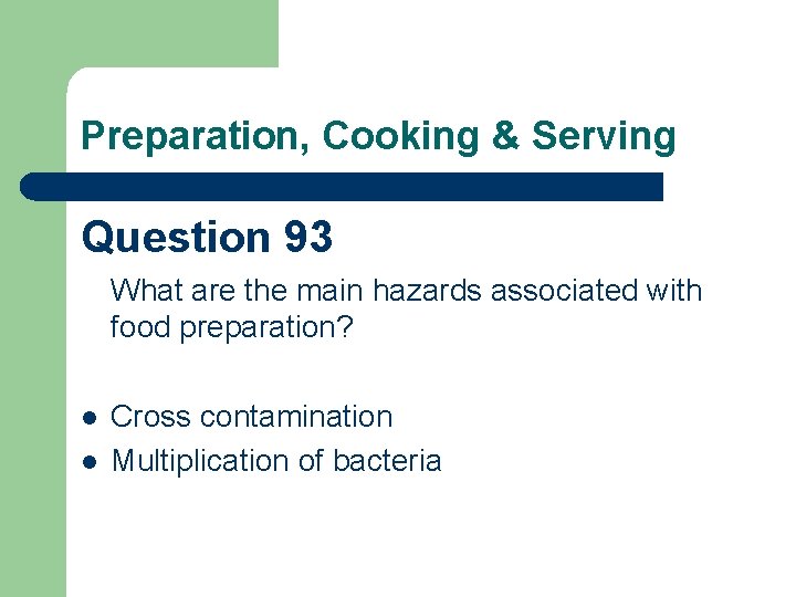 Preparation, Cooking & Serving Question 93 What are the main hazards associated with food