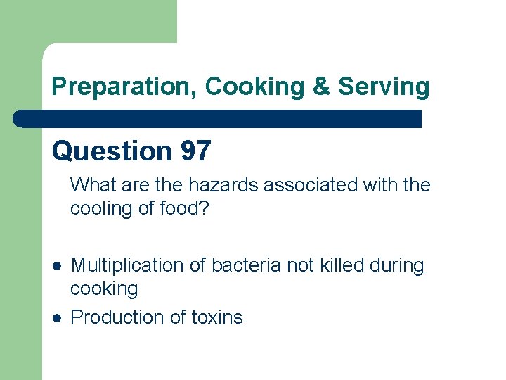 Preparation, Cooking & Serving Question 97 What are the hazards associated with the cooling