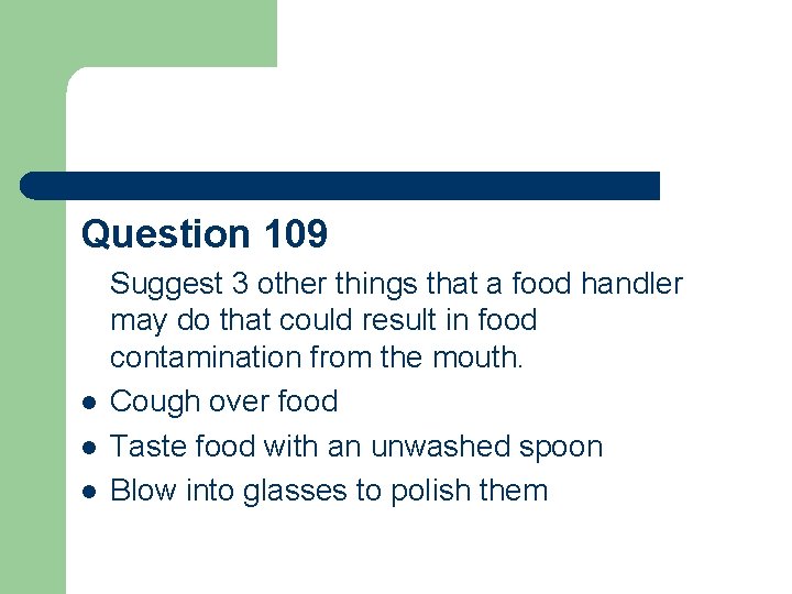 Question 109 l l l Suggest 3 other things that a food handler may