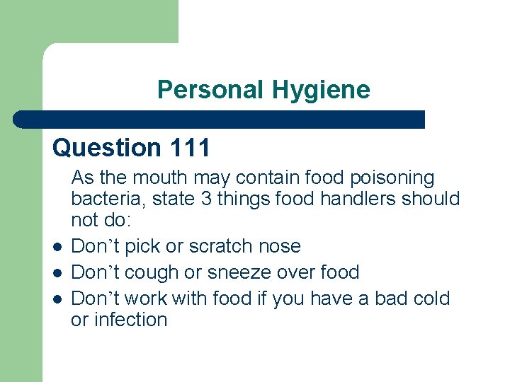 Personal Hygiene Question 111 l l l As the mouth may contain food poisoning