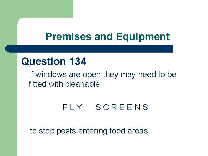 Premises and Equipment Question 134 If windows are open they may need to be