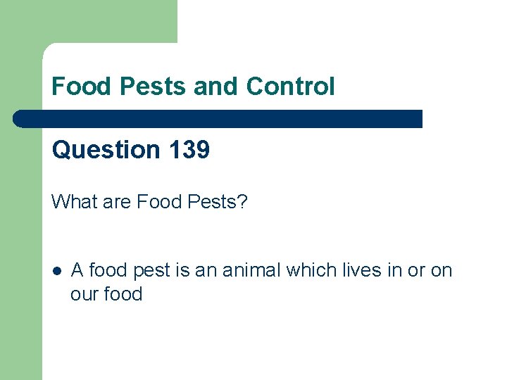 Food Pests and Control Question 139 What are Food Pests? l A food pest