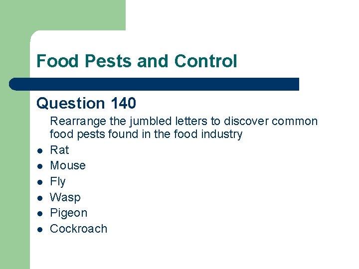 Food Pests and Control Question 140 l l l Rearrange the jumbled letters to