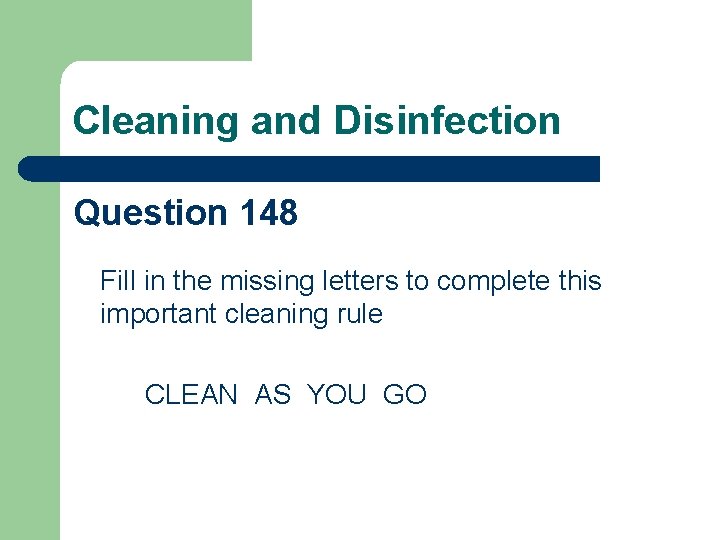 Cleaning and Disinfection Question 148 Fill in the missing letters to complete this important