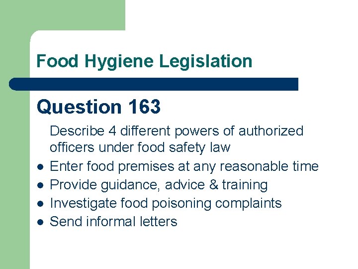 Food Hygiene Legislation Question 163 l l Describe 4 different powers of authorized officers