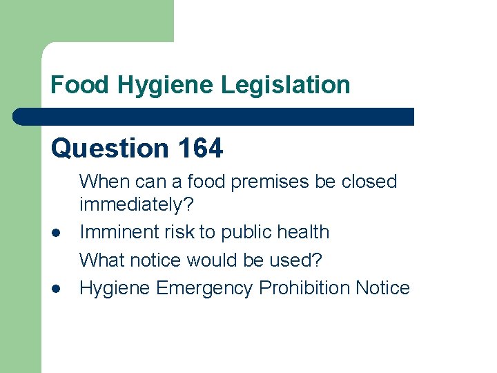 Food Hygiene Legislation Question 164 l l When can a food premises be closed