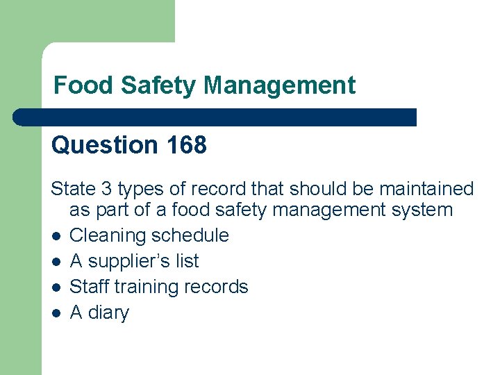 Food Safety Management Question 168 State 3 types of record that should be maintained