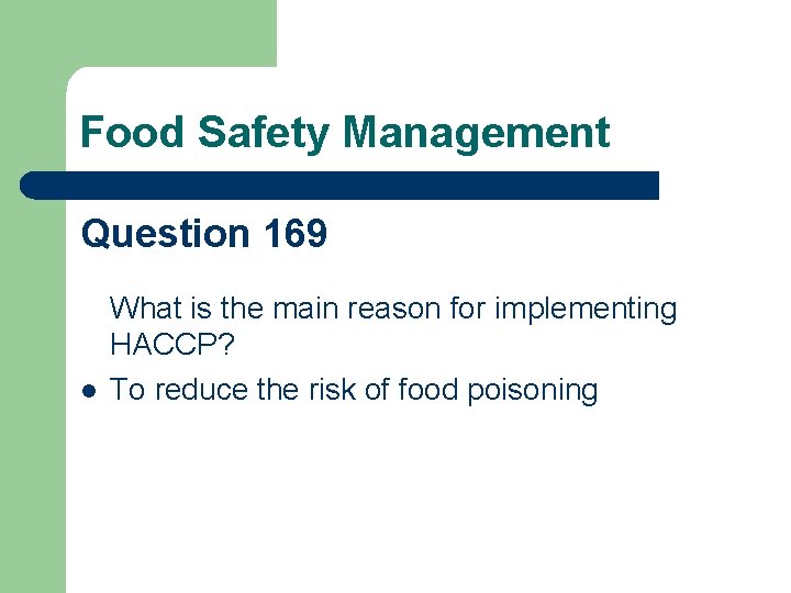 Food Safety Management Question 169 l What is the main reason for implementing HACCP?