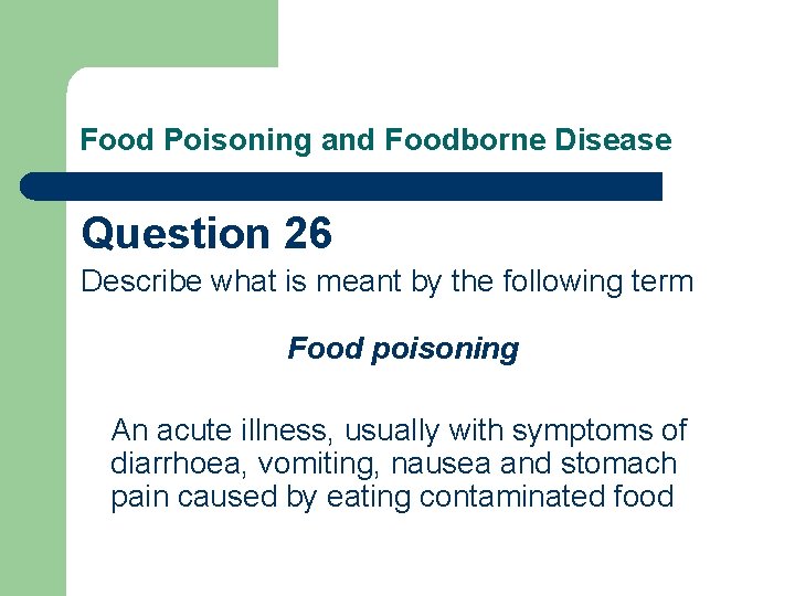 Food Poisoning and Foodborne Disease Question 26 Describe what is meant by the following