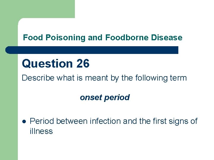 Food Poisoning and Foodborne Disease Question 26 Describe what is meant by the following