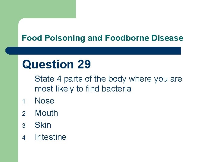 Food Poisoning and Foodborne Disease Question 29 1 2 3 4 State 4 parts